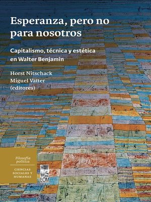 cover image of Esperanza, pero no para nosotros. Capitalismo, técnica y estética en Walter Benjamin